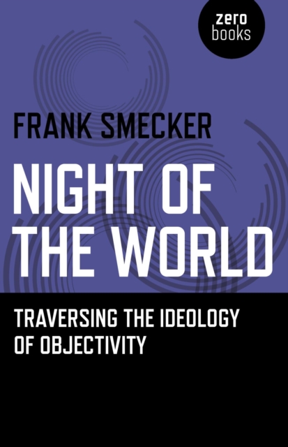 Night of the World : Traversing the Ideology of Objectivity, EPUB eBook