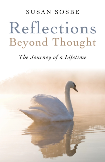 Reflections - Beyond Thought - The Journey of a Lifetime, Paperback / softback Book