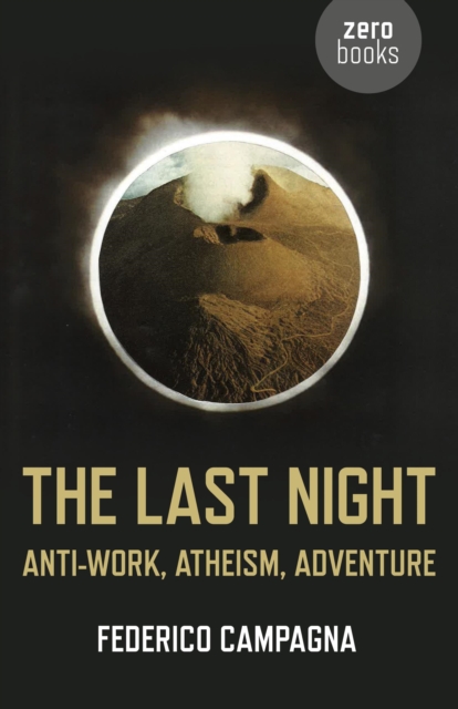 Last Night : Anti-Work, Atheism, Adventure, EPUB eBook