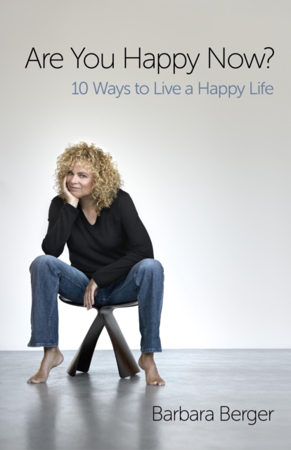 Are You Happy Now? - 10 Ways to Live a Happy Life, Paperback / softback Book