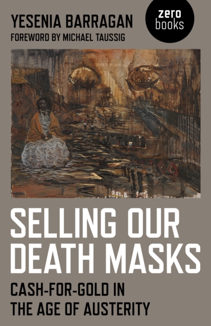 Selling Our Death Masks - Cash-For-Gold in the Age of Austerity, Paperback / softback Book