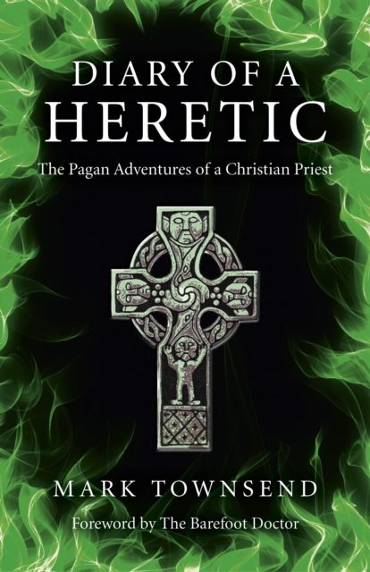 Diary of a Heretic - The Pagan Adventures of a Christian Priest, Paperback / softback Book