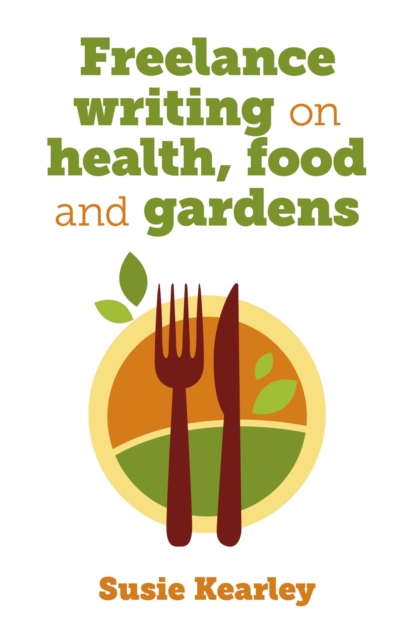 Freelance writing on health, food and gardens, Paperback / softback Book