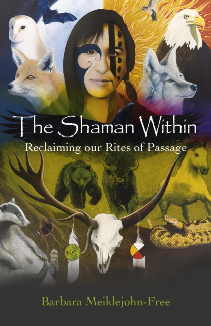 Shaman Within, The – Reclaiming our Rites of Passage, Paperback / softback Book