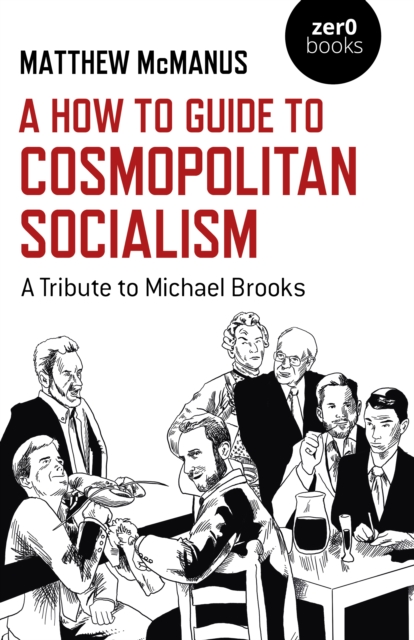 How To Guide to Cosmopolitan Socialism : A Tribute to Michael Brooks, EPUB eBook