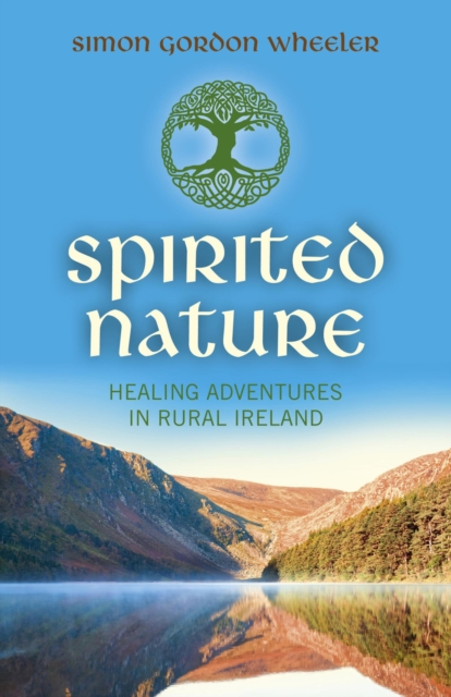 Spirited Nature : Healing Adventures in Rural Ireland, EPUB eBook