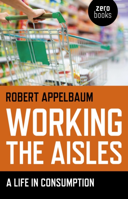 Working the Aisles : A Life in Consumption, EPUB eBook