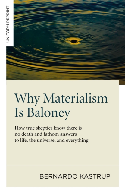 Why Materialism Is Baloney : How True Skeptics Know There Is No Death and Fathom Answers to life, the Universe, and Everything, EPUB eBook