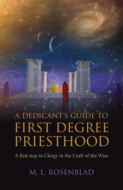 A Dedicant's Guide to First Degree Priesthood : A First Step to Clergy in the Craft of the Wise, EPUB eBook