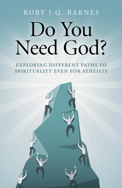 Do You Need God? : Exploring Different Paths to Spirituality Even for Atheists, EPUB eBook