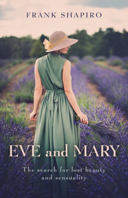 Eve and Mary: The Search for Lost Beauty and Sensuality, Paperback / softback Book