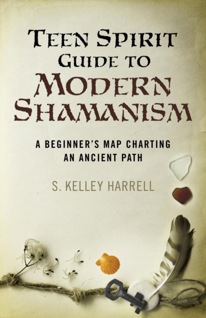 Teen Spirit Guide to Modern Shamanism : A Beginner's Map Charting an Ancient Path, EPUB eBook