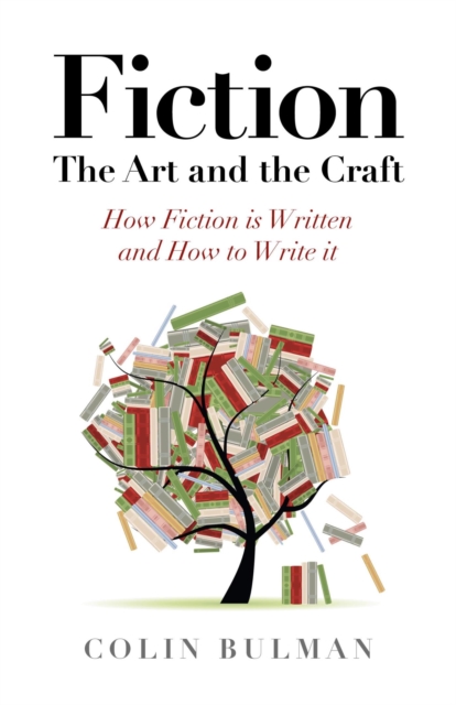 Fiction - The Art and the Craft : How Fiction is Written and How to Write it, EPUB eBook