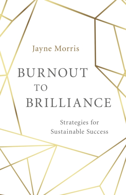 Burnout to Brilliance : Strategies for Sustainable Success, EPUB eBook
