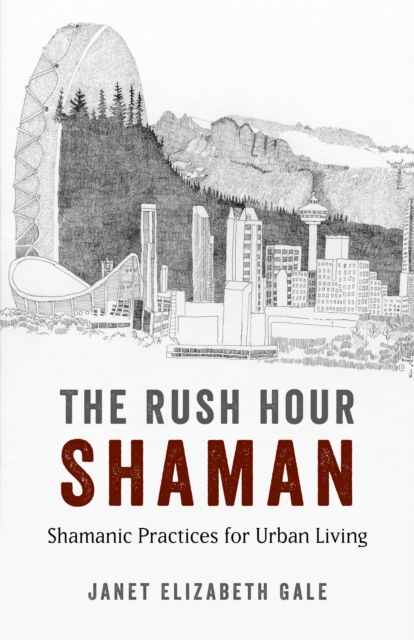 Rush Hour Shaman, The - Shamanic Practices for Urban Living, Paperback / softback Book