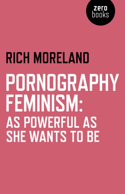 Pornography Feminism: As Powerful as She Wants to Be, Paperback / softback Book