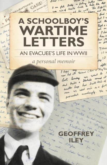 Schoolboy's Wartime Letters : An Evacuee's Life in WWII - a Personal Memoir, EPUB eBook