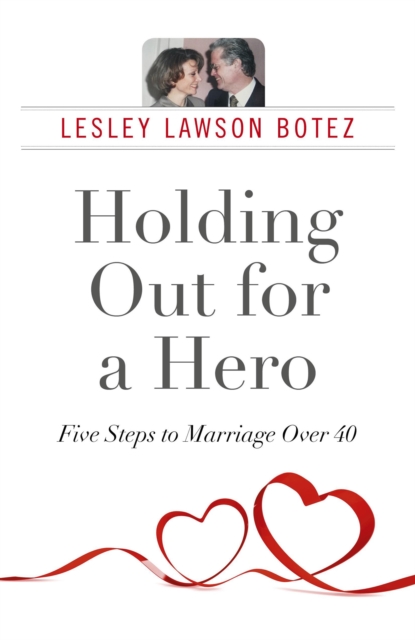 Holding Out for a Hero, Five Steps to Marriage Over 40, Paperback / softback Book