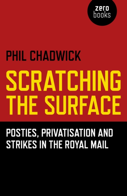 Scratching the Surface : Posties, Privatisation and Strikes in the Royal Mail, Paperback / softback Book