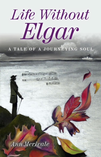 Life Without Elgar : A Tale of a Journeying Soul, EPUB eBook