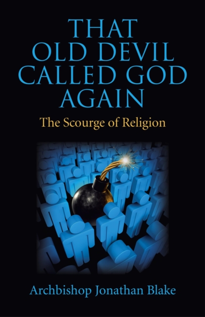That Old Devil Called God Again : The Scourge of Religion, EPUB eBook