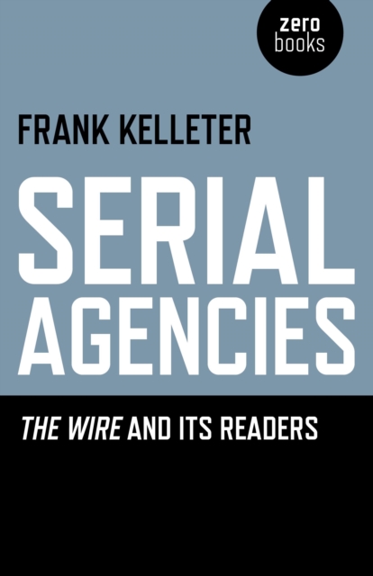 Serial Agencies - The Wire and Its Readers, Paperback / softback Book