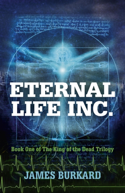 Eternal Life Inc. : Book One of the King of the Dead Trilogy, Paperback / softback Book