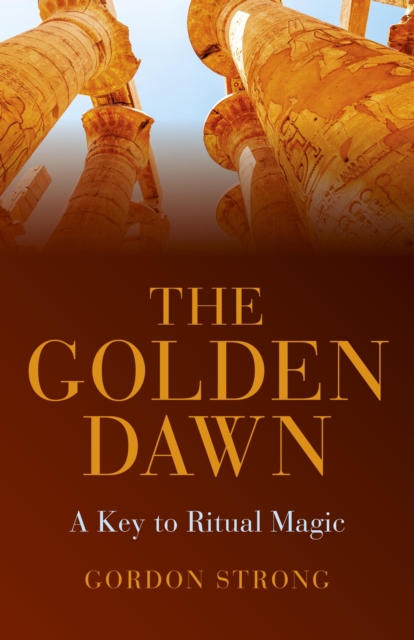 The Golden Dawn -  A Key to Ritual Magic, Paperback / softback Book