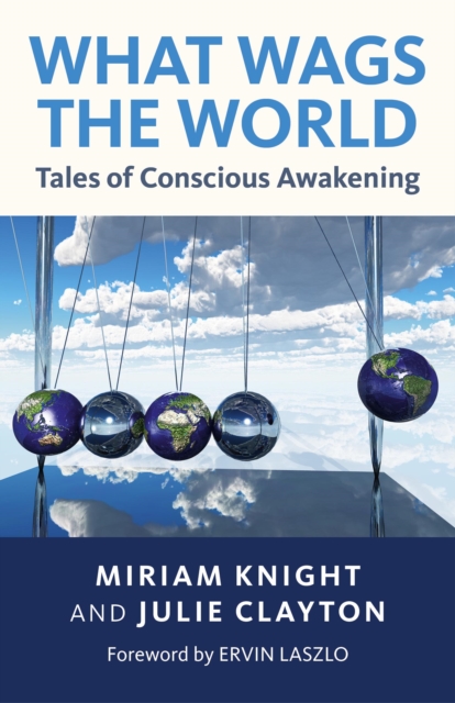 What Wags the World: Tales of Conscious Awakening, Paperback / softback Book
