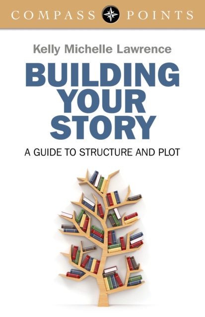 Compass Points: Building Your Story - A guide to structure and plot, Paperback / softback Book