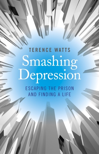 Smashing Depression - Escaping the Prison and Finding a Life, Paperback / softback Book