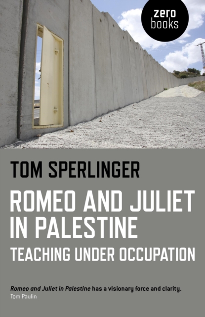 Romeo and Juliet in Palestine : Teaching Under Occupation, EPUB eBook