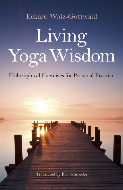 Living Yoga Wisdom : Philosophical Exercises for Personal Practice, EPUB eBook