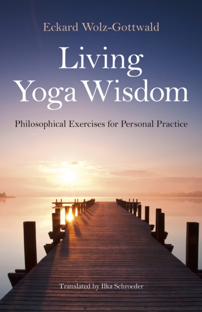 Living Yoga Wisdom - Philosophical Exercises for Personal Practice, Paperback / softback Book