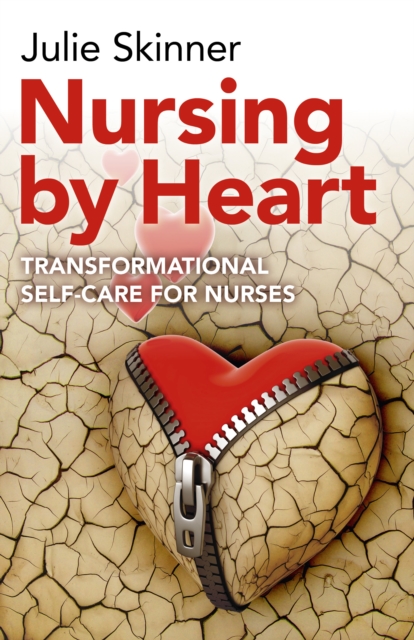 Nursing by Heart - transformational self-care for nurses, Paperback / softback Book
