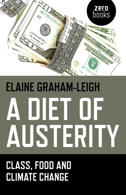 Diet of Austerity, A - Class, Food and Climate Change, Paperback / softback Book