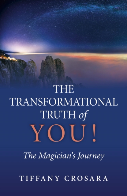 The Transformational Truth of YOU! : The Magician's Journey, EPUB eBook