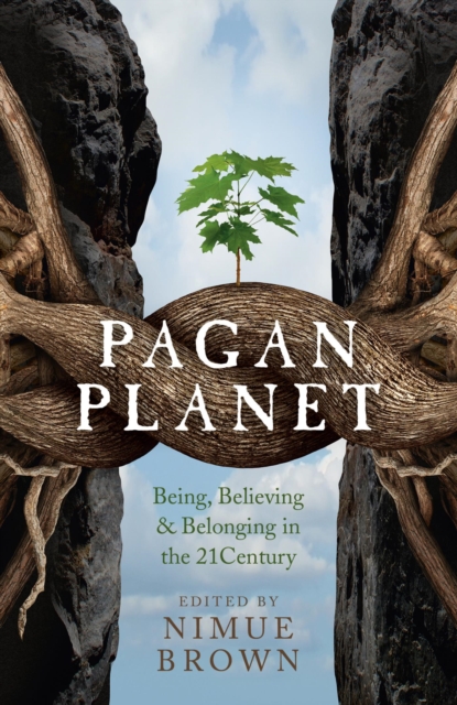 Pagan Planet : Being, Believing & Belonging in the 21 Century, EPUB eBook