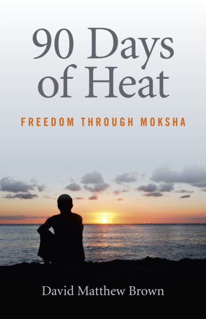 90 Days of Heat - Freedom Through Moksha, Paperback / softback Book