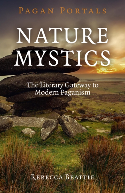 Pagan Portals - Nature Mystics : The Literary Gateway To Modern Paganism, EPUB eBook