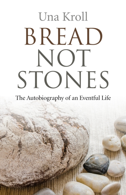Bread Not Stones - the Autobiography of an Eventful Life, Paperback / softback Book