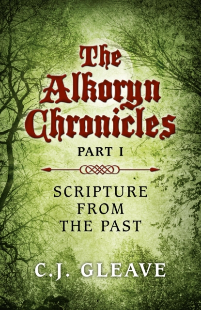 The Alkoryn Chronicles : Part I Scripture From the Past, EPUB eBook