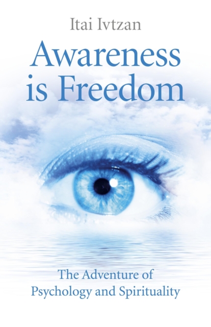 Awareness Is Freedom: The Adventure of Psychology and Spirituality, Paperback / softback Book
