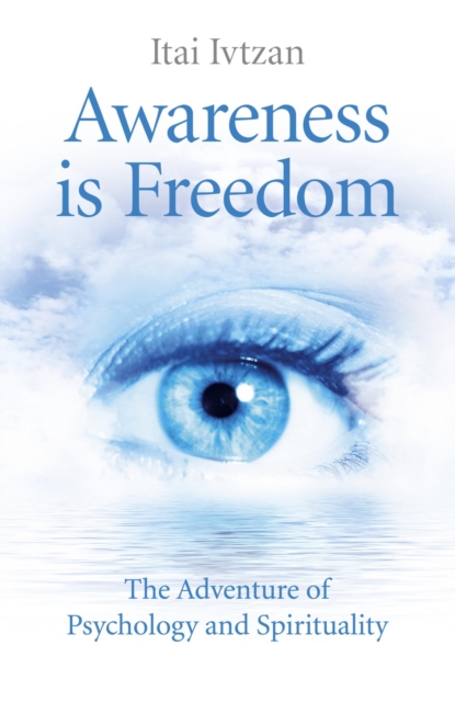 Awareness Is Freedom : The Adventure of Psychology and Spirituality, EPUB eBook