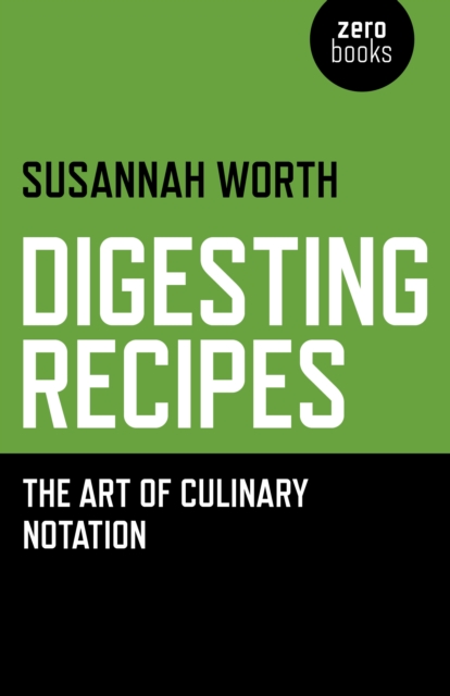 Digesting Recipes - The Art of Culinary Notation, Paperback / softback Book