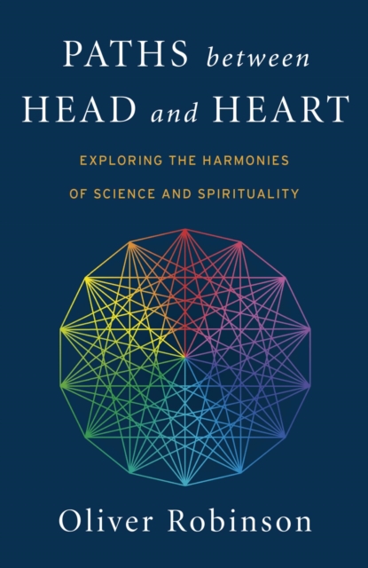 Paths Between Head and Heart : Exploring the Harmonies of Science and Spirituality, EPUB eBook