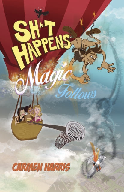 Sh t Happens, Magic Follows (Allow It!) - A Life of Challenges, Change and Miracles, Paperback / softback Book