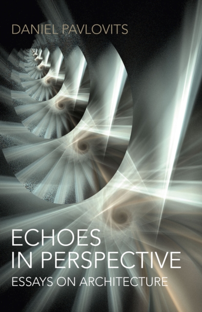 Echoes in Perspective-essays on architecture, Paperback / softback Book