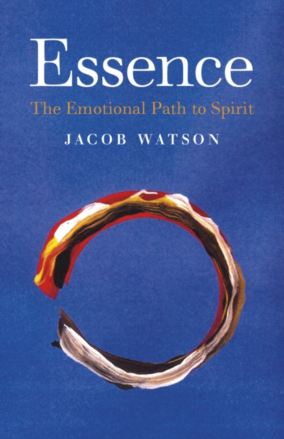 Essence: The Emotional Path to Spirit, Paperback / softback Book