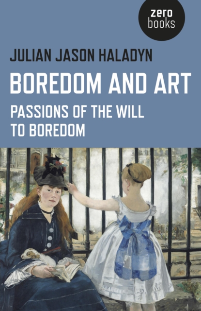 Boredom and Art - Passions of the Will To Boredom, Paperback / softback Book